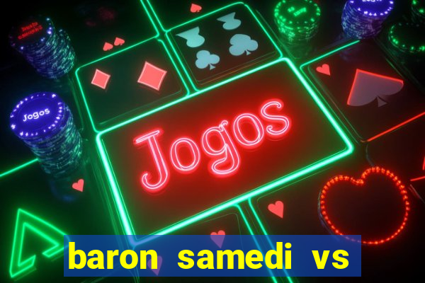 baron samedi vs papa legba